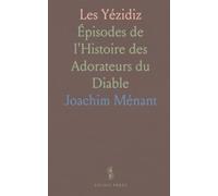 Les Yézidiz: Épisodes de l'Histoire des Adorateurs du Diable
