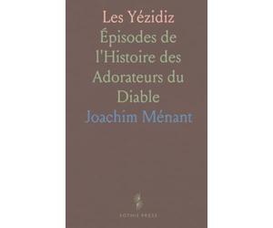 Les Yézidiz: Épisodes de l'Histoire des Adorateurs du Diable