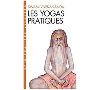 Les Yogas Pratiques - Karma, Bhakti, Râja