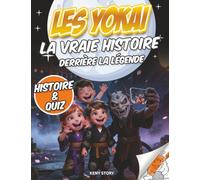 Les Yokai: La vraie histoire derrière la légende : créatures japonaises, folklore, esprits de la nature, mythes, culture, quiz et coloriages pour enfants