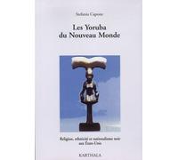 Les Yoruba Du Nouveau Monde - Religion, Ethnicité Et Nationalisme Noir Aux Etats-Unis