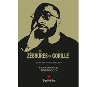 Les zébrures du gorille Itinéraire d'un mulhousien - Kader-Emmanuel Boudaoud - Spinelle Eds - broché - Roman