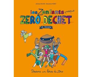 Les zenfants zéro déchet, ze mission Deviens un héros du zéro - Bénédicte Moret - Thierry Souccar Eds - broché - Document jeunesse dès 6 ans