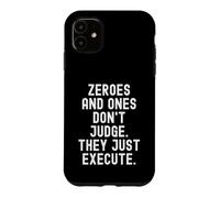 Les zéros et Les UNS ne jugent Pas, Ils ne Font Que motiver Coque pour iPhone 11