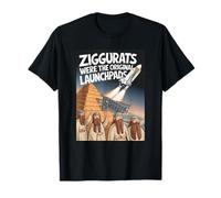 Les ziggourats étaient des rampes de lancement T-Shirt