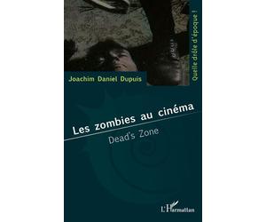Les zombies au cinéma Dead's zone - Joachim Daniel Dupuis - L'harmattan - broché - Essai