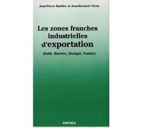 Les zones franches industrielles d'exportation - Haïti, Maurice, Sénégal, Tunisie Jean-Pierre Barbier (Auteur), Jean-Bernard Véron (Auteur)