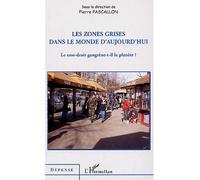 Les Zones Grises Dans Le Monde D'aujourd'hui - Le Non-Droit Gangrène-T-Il La Planète ?