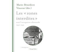 Les "zones interdites" sous l'occupation allemande (1940-1945)