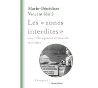 Les «zones interdites» sous l'occupation allemande - (40-45) - Marie-Bénédicte Vincent - Champ Vallon - broché - Essai