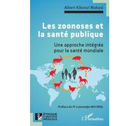 Les zoonoses et la santé publique Une approche intégrée pour la santé mondiale - Albert Kikonzi Makasi - L'harmattan - broché - Essai