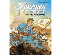 Les zouaves pontificaux Jean-François Vivier (Contributions), Emmanuel Cerisier (Illustration)