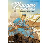 Les zouaves pontificaux: Pour Dieu, pour le pape !