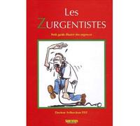 Les zurgentistes - petit guide illustre des urgences tome 1 Petit guide illustré des urgences - Arthur-Jean Tist - Sauramps Medical - broché - Anthologie