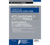 L'esame di Avvocato 2025-2026 - Atti Giudiziari di Diritto Penale - 51 Atti Svolti per la Prova Scritta dell'Esame di Avvocato