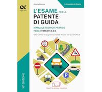 L'esame per la patente di guida. Manuale teorico-pratico per le patenti A e B. Ediz. MyDesk. Con Contenuto digitale per download e accesso online