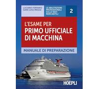 L'esame per primo ufficiale di macchina. Manuale di preparazione