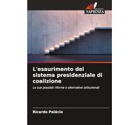 L'esaurimento del sistema presidenziale di coalizione: Le sue possibili riforme e alternative istituzionali