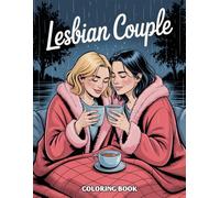 Lesbian Couple Coloring Book: A Beautiful Collection of 40 Romantic and Tender Moments Between Loving Lesbian Couples