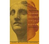 Lesbian Desire in the Lyrics of Sappho Jane McIntosh Snyder (Auteur)