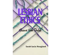 Lesbian Ethics: Toward New Values