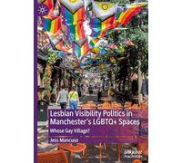 Lesbian Visibility Politics in Manchester’s LGBTQ+ Spaces: Whose Gay Village?