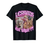 Lesbians Eat What ?! Chat amusant Gay Pride LGBTQ Meme Fun Cats T-Shirt