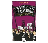 Lesbiennes et gays au charbon: Solidarités avec les mineurs britanniques en grève, 1984-1985