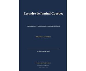 L'escadre de l'amiral Courbet: Notes et souvenirs - réédition moderne avec appareil éditorial