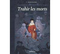 L'escadron de Catherine de Médicis - Tome 2 - Trahir les morts - Manon Textoris - Dargaud - cartonné - Bande dessinée