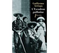 L'escadron guillotine - Guillermo Arriaga - Libretto - broché - Roman