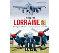 L'escadron Lorraine au combat De la guerre froide au combat de haute intensité 1945-2022 - Mathieu Mounicq - Histoire Et Collections - relié - Beau livre