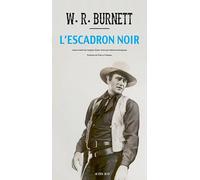 W.R. (William Riley) Burnett – L'escadron noir: Une Iliade au Kansas – Roman – Broché