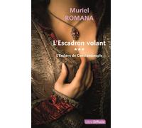 L'Escadron volant T3 L'Esclave de Constantinople Edition en gros caractères - Muriel Romana - Libra Diffusio - broché - Roman