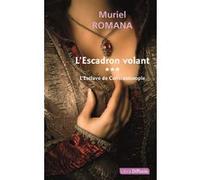 L'Escadron volant T3 L'Esclave de Constantinople Muriel Romana (Auteur)