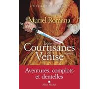 L'Escadron volant - tome 2 - Les Courtisanes de Venise - Muriel Romana - Albin Michel - broché - Roman