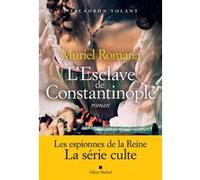 L'Escadron volant - tome 3 - L'Esclave de Constantinople - Muriel Romana - Albin Michel - broché - Roman