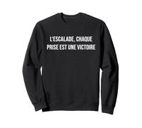 l'escalade, Chaque Prise est Une Victoire Sweatshirt