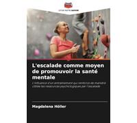 L'escalade comme moyen de promouvoir la santé mentale: L'influence d'un entraînement qui renforce de manière ciblée les ressources psychologiques par l'escalade