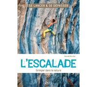 L'escalade - Grimper dans la nature Se lancer et se dépasser - Reynald Bourdier - Vagnon Du Plaisancier Eds - broché - Guide