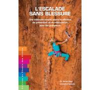 L'escalade sans blessure - Une méthode simple, claire et efficace de prévention et de rééducation pour les grimpeurs