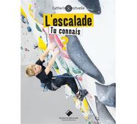 L'escalade, tu connais ? - 4ème édition Tu connais ? - Catherine Destivelle - Du Mont-Blanc - cartonné - Guide