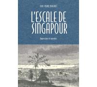 L'Escale de Singapour. Impressions et souvenirs Jean-Pierre Mialaret (Auteur)