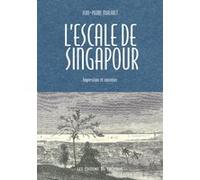 L'Escale de Singapour. Impressions et souvenirs Jean-Pierre Mialaret (Auteur)