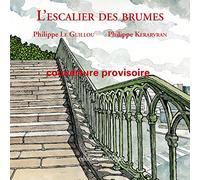 L'escalier des brumes Philippe Le Guillou (Auteur), Philippe Kerarvran (Illustration)