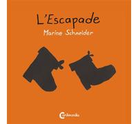 L'Escapade - Marine Schneider - Cambourakis - cartonné - Document jeunesse