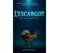L'escargot fait des claquettes: Pourquoi ce monde vous déteste, et comment lui survivre.