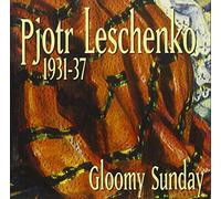 Leschenko, Pjotr - Gloomy Sunday 1931-1937 [Import]