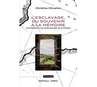 L'esclavage, du souvenir à la mémoire. Contribution à une anthropologie de la Caraïbe