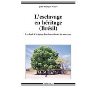 L'Esclavage en héritage (Brésil) : Le Droit à la terre des descendants de marrons